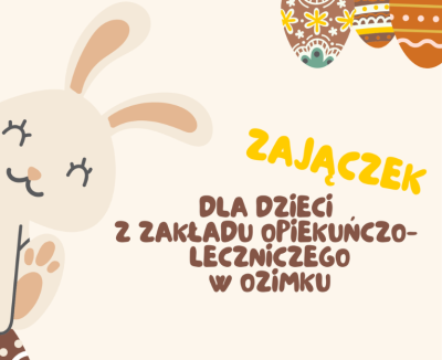 Zajączek dla Dzieci z Zakładu Opiekuńczo-Leczniczego – Wielkanocna Zbiórka w Trójce
